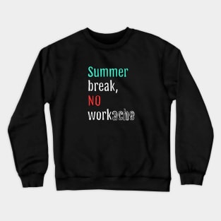 Summer break, no workache (Black Edition) Crewneck Sweatshirt